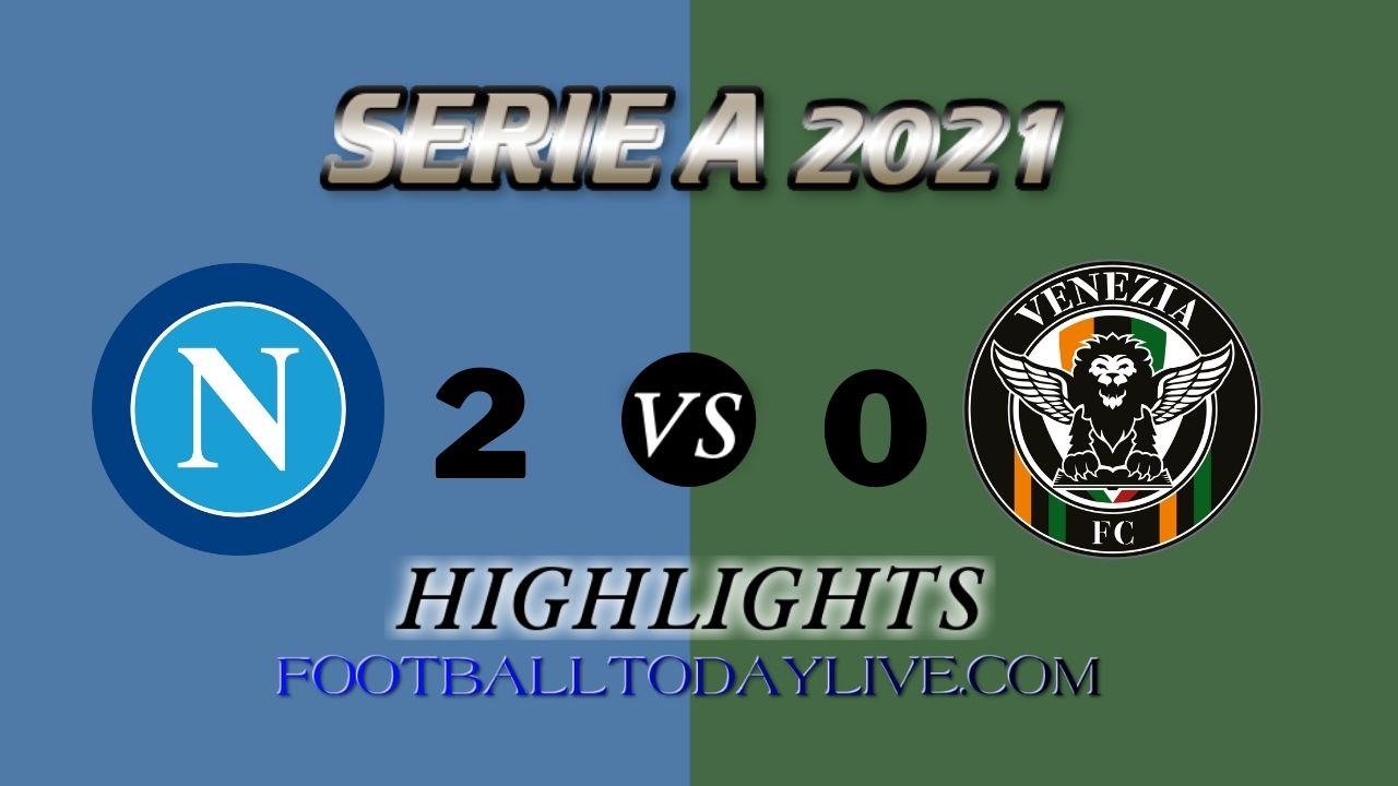 Napoli Vs Venezia Highlights 2021