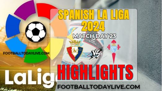 Osasuna Vs Celta Vigo La Liga 2024 Highlights