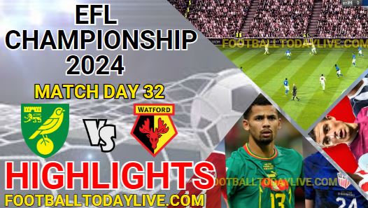 Norwich City Vs Watford EFL Championship Highlights 2024