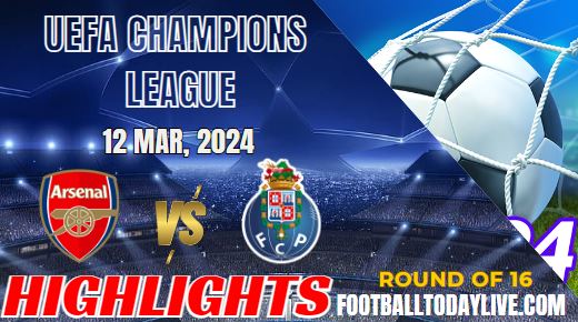 Arsenal Vs Porto Champions League Highlights 2024
