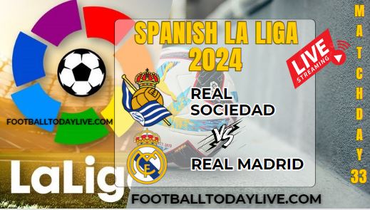 Real Sociedad Vs Real Madrid Football Live Stream 2024: La Liga - Matchday 33 slider