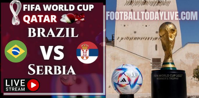 Brazil Vs Serbia FIFA World Cup 2022: Live Stream & Replay