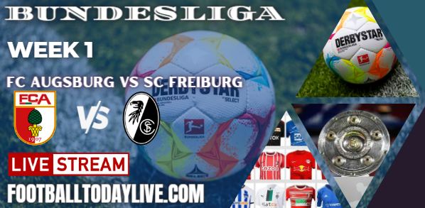 FC Augsburg vs SC Freiburg Live Stream 2022 Bundesliga: Week 1, Score, Players, Reports