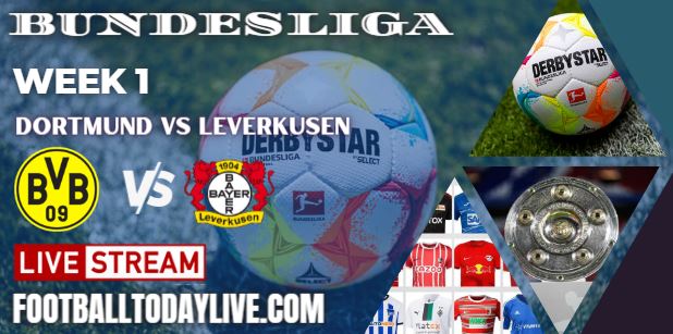 Borussia Dortmund vs Bayer Leverkusen Live Stream 2022 Bundesliga: Week 1, Score, Players, Reports