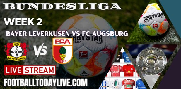 Bayer Leverkusen vs FC Augsburg Live Stream 2022 Bundesliga: Week 2, Score, Players, Reports