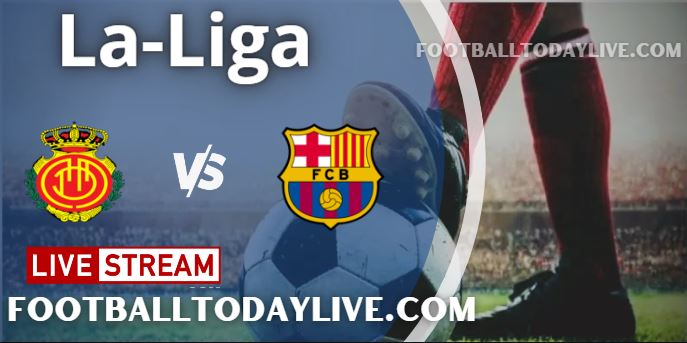Mallorca Vs Barcelona Live Stream 2022 La-Liga, Score, Highlights, TV Schedule