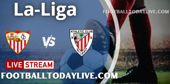Sevilla vs Athletic Club Live Stream 2022 La-Liga, Score, Highlights, TV Schedule