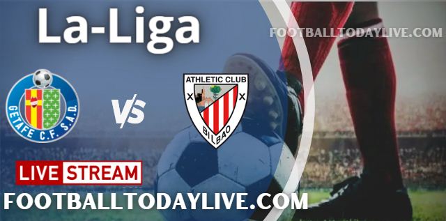 Getafe vs Athletic Club Live Stream 2022 La-Liga, Score, Highlights, TV Schedule