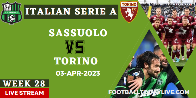 Sassuolo Vs Torino Live Stream : 2023 Serie A - Week 28