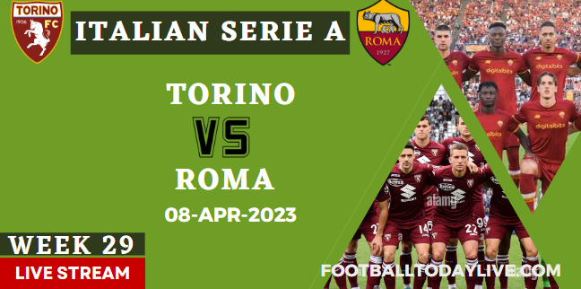 Torino Vs Roma Live Stream : 2023 Serie A - Week 29