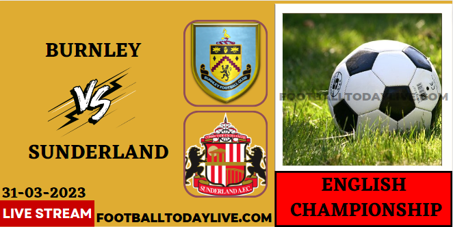 Burnley Vs Sunderland Live Stream 2023 - EFL Championship