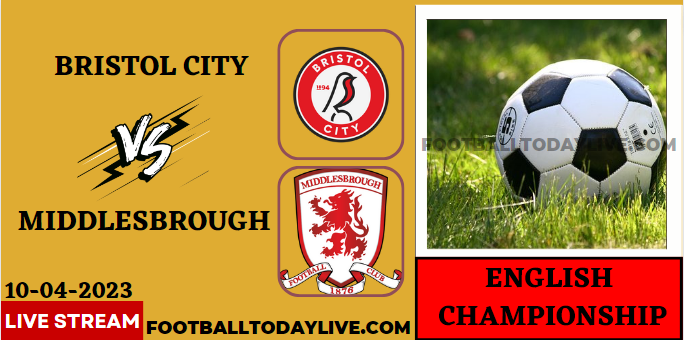 Bristol City Vs Middlesbrough Live Stream 2023 - EFL Championship