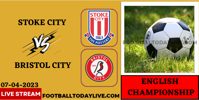 Stoke City Vs Bristol City Live Stream 2023 - EFL Championship