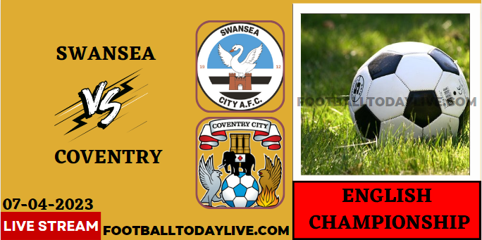 Swansea City Vs Coventry Live Stream 2023 - EFL Championship