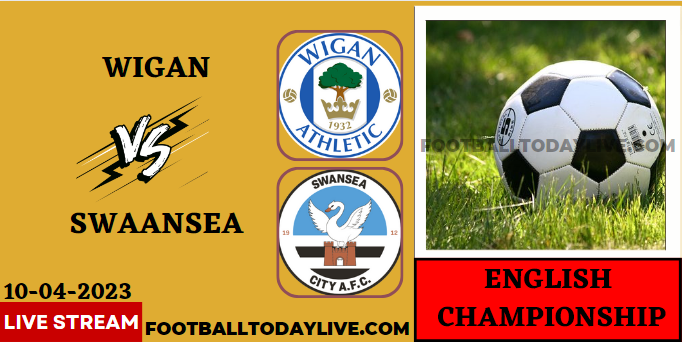 Wigan Athletic Vs Swansea City Live Stream 2023 - EFL Championship