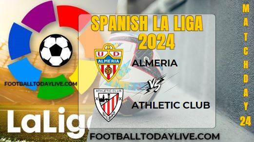 Almeria Vs Athletic Club Football Live Stream 2024: La Liga - Matchday 24