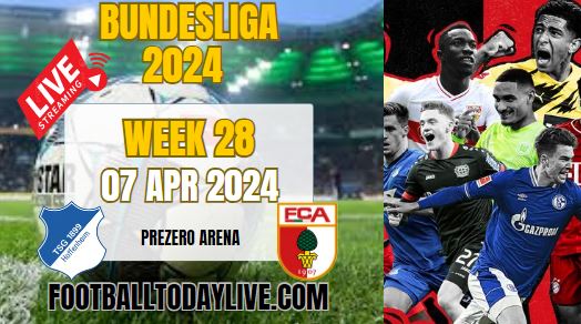 Hoffenheim Vs Augsburg Live Stream 2024: Week 28