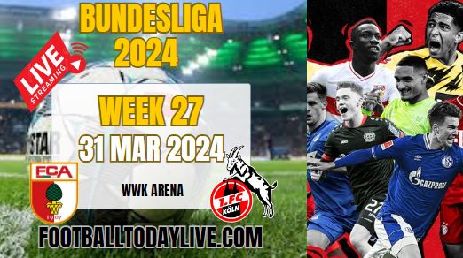 FC Augsburg Vs FC Koln Live Stream 2024: Week 27