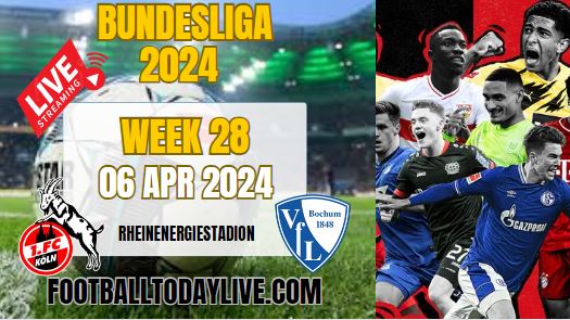 FC Koln Vs VfL Bochum Live Stream 2024: Week 28