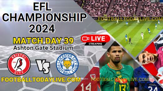 Bristol City Vs Leicester City Live Stream | 2024 EFL Championship