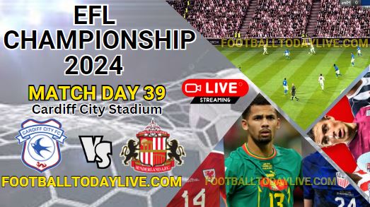 Cardiff City Vs Sunderland Live Stream | 2024 EFL Championship