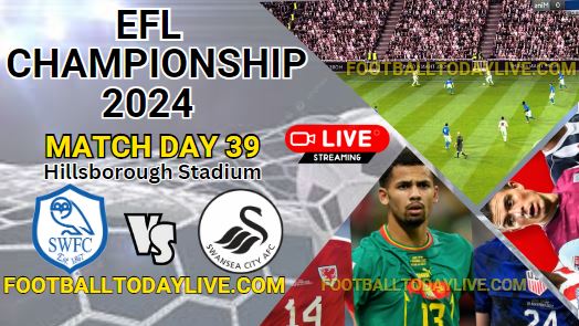 Sheffield Vs Swansea City Live Stream | 2024 EFL Championship