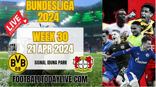 Dortmund Vs Bayer Leverkusen Stream 2024: Week 30