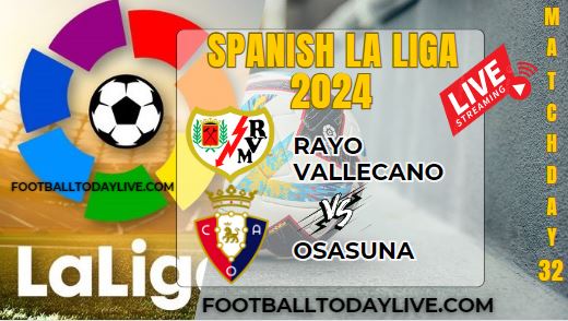 Rayo Vallecano Vs Osasuna Football Live Stream 2024: La Liga - Matchday 32