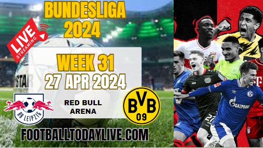 RB Leipzig Vs Borussia Dortmund Live Stream 2024: Week 31