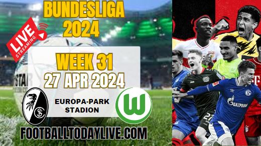SC Freiburg Vs VfL Wolfsburg Live Stream 2024: Week 31