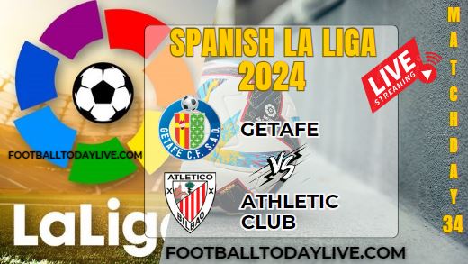 Getafe Vs Athletic Football Live Stream 2024: La Liga - Matchday 34