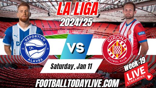 Alaves Vs Girona La Liga Football Live Stream 2025 | Week 19