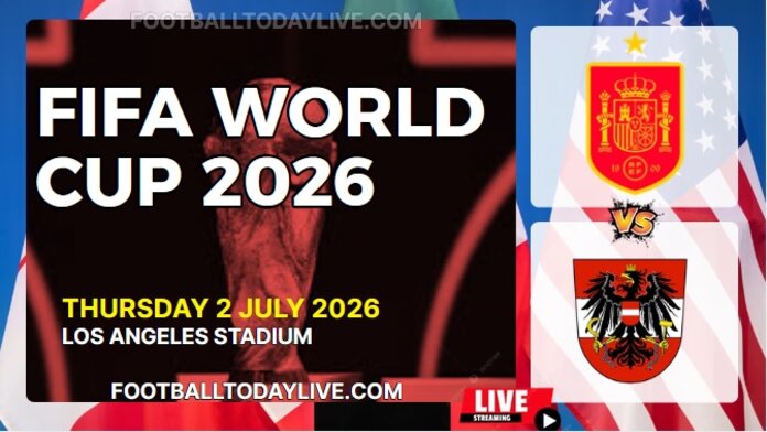 (Spain Vs Austria) Match 84 - 2026 FIFA WC Live Stream & Replay