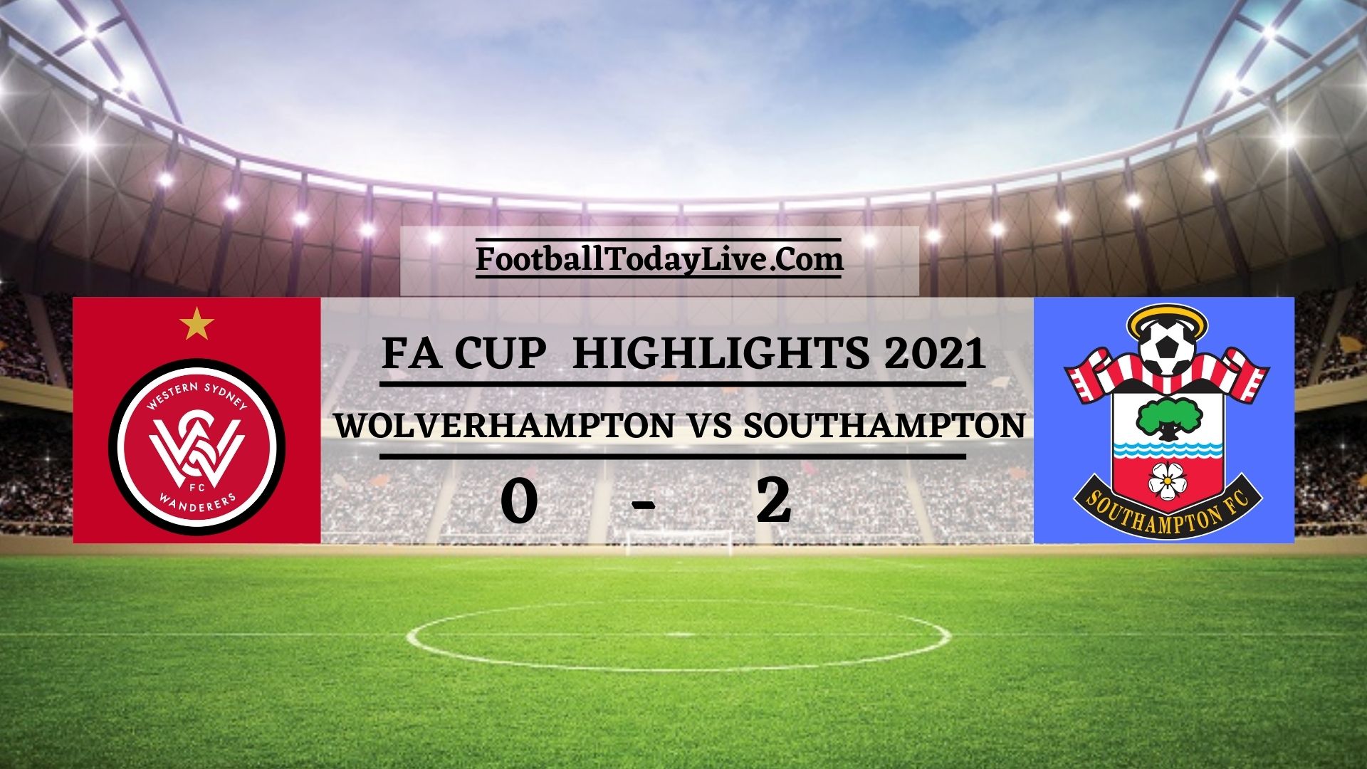 Wanderers Vs Southampton Highlights 2021 FA Cup