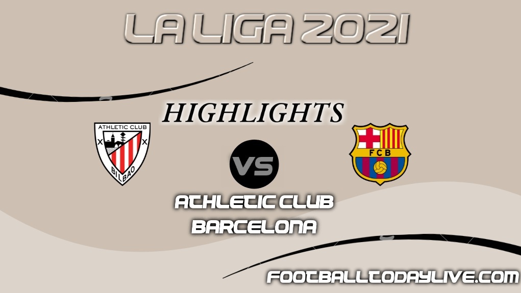 Barcelona Vs Athletic Bilbao Highlights 2021