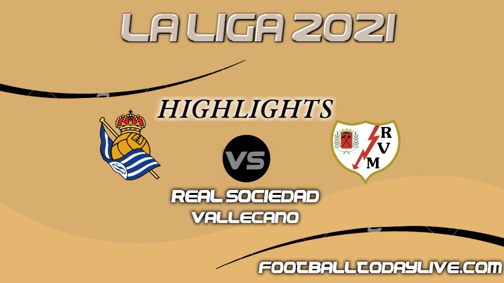 Real Sociedad Vs Vallecano Highlights 2021