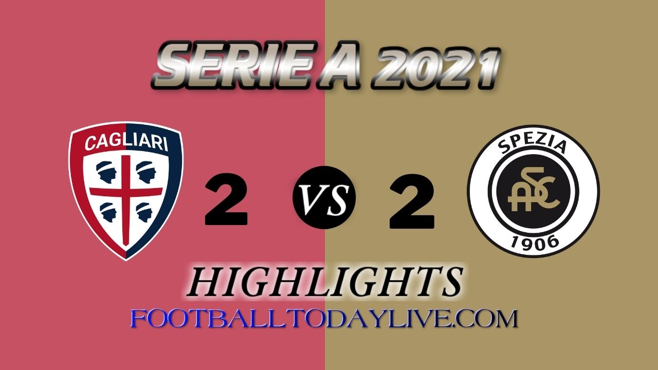 Cagliari Vs Spezia Highlights 2021