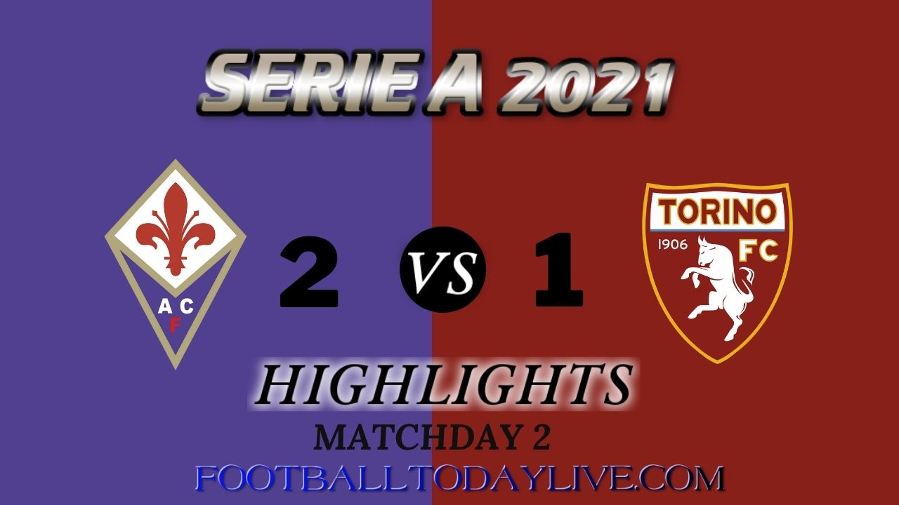 Fiorentina Vs Torino Highlights 2021