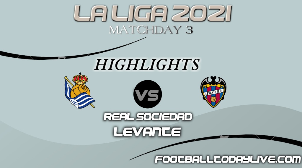 Real Sociedad Vs Levante Highlights 2021