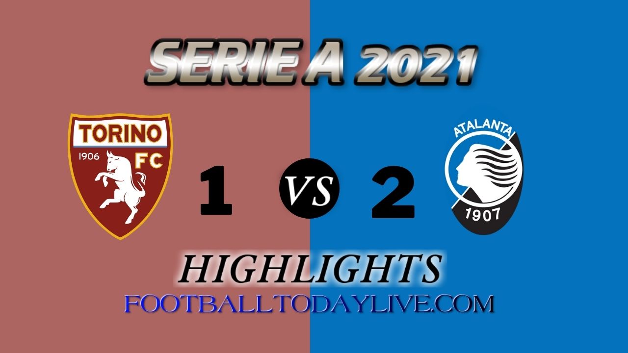Torino Vs Atlanta Highlights 2021