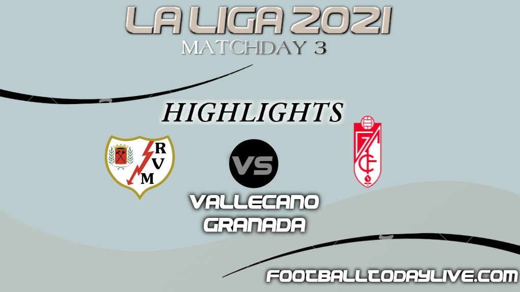 Vallecano Vs Granada Highlights 2021