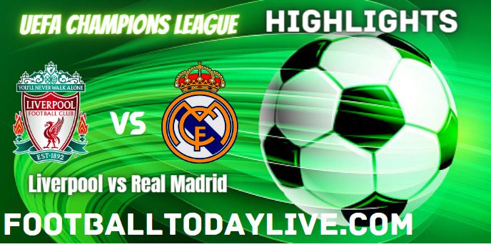 Liverpool Vs Real Madrid Final UEFA Champions League Highlights 2022