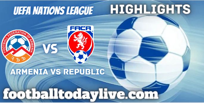 Armenia Vs Republic UEFA Nations League Highlights