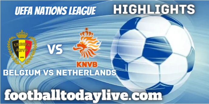 Belgium Vs Netherlands UEFA Nations League Highlights