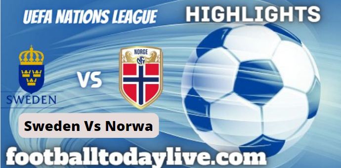 Sweden Vs Norway UEFA Nations League Highlights