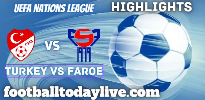 Turkey Vs Faroe UEFA Nations League Highlights