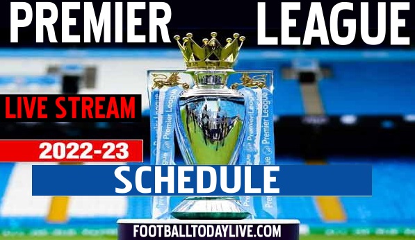 Premier League Fixtures Schedule 2022 23 TV Schedule Live Stream