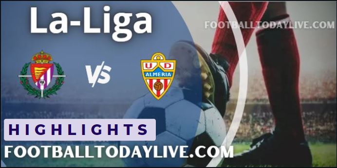 Real Valladolid Vs Almeria LA Liga Video And Highlights 05092022