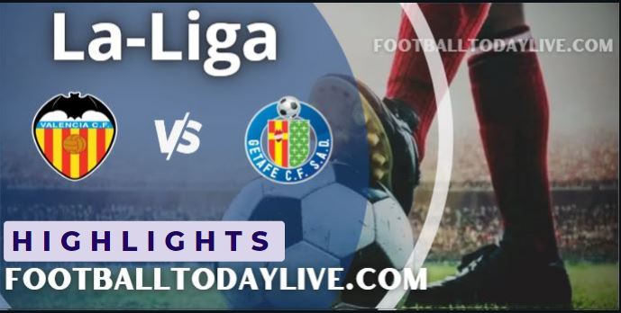 Valencia Vs Getafe LA Liga Video And Highlights 05092022