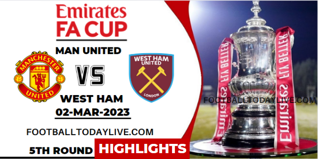 Manchester United Vs West Ham United FA Cup Highlights 02032023
